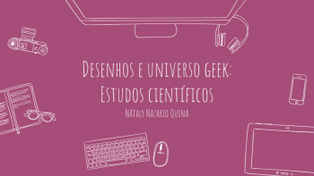 Desenhos e universo geek_ Estudos científicos